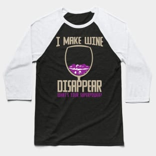 I Make Wine Disappear Superpower Baseball T-Shirt